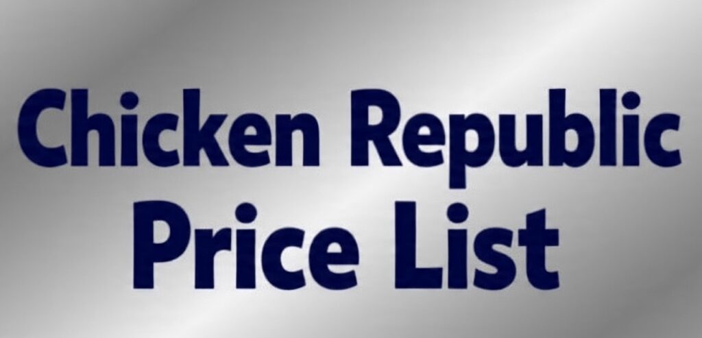 Chicken Republic Price List In Nigeria
