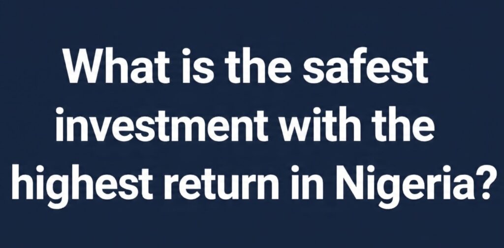 What is the safest investment with the highest return in Nigeria?
