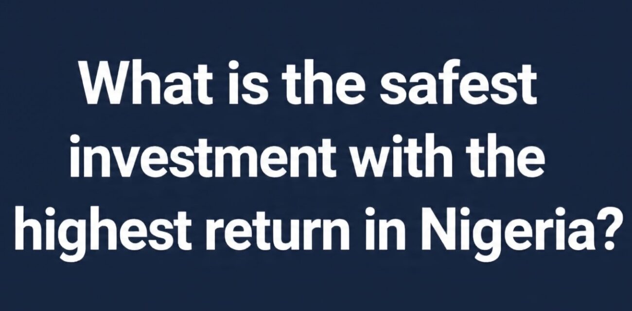 What is the safest investment with the highest return in Nigeria?