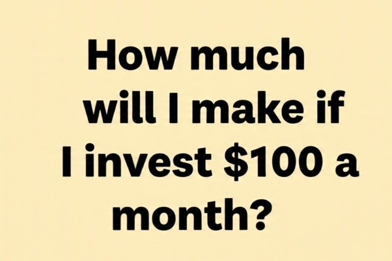 How much will I make if I invest $100 a month?