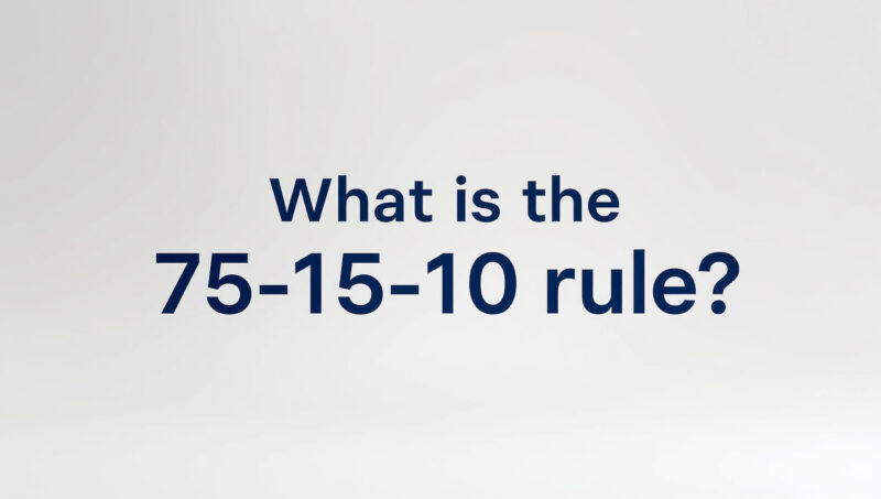 What is the 75 15 10 Rule?