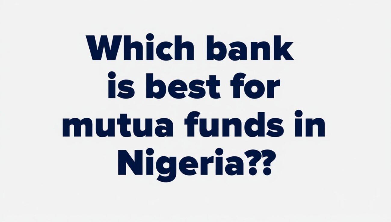 Which Bank is Best for Mutual Funds in Nigeria?